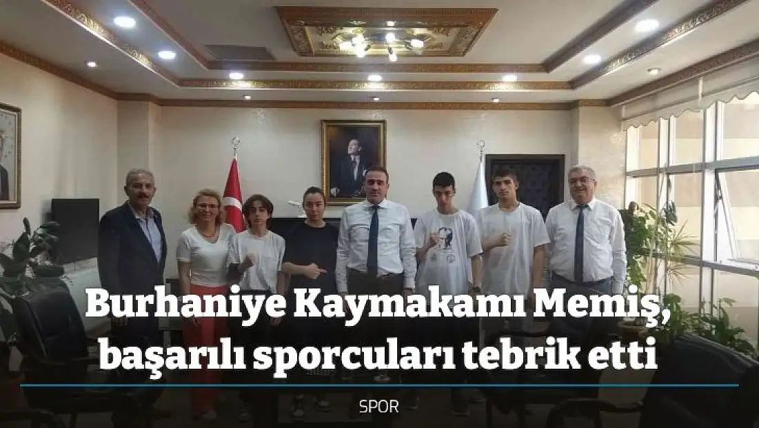 Burhaniye Kaymakamı Memiş, başarılı sporcuları tebrik etti