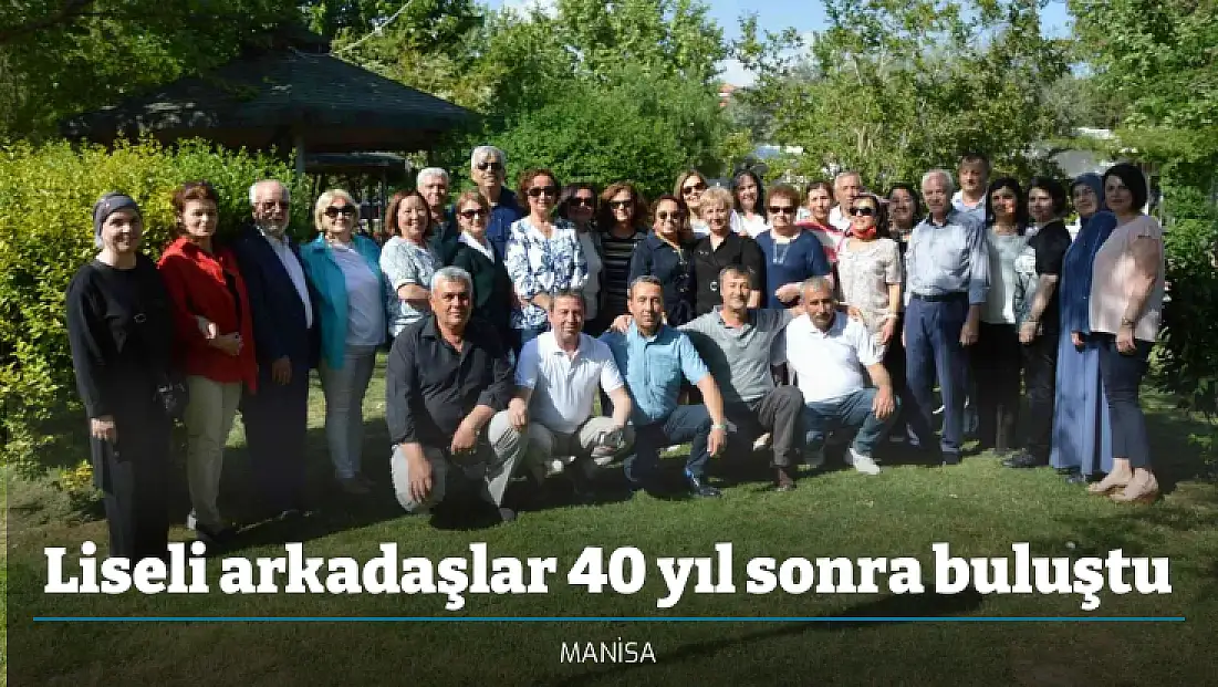 Liseli arkadaşlar 40 yıl sonra buluştu