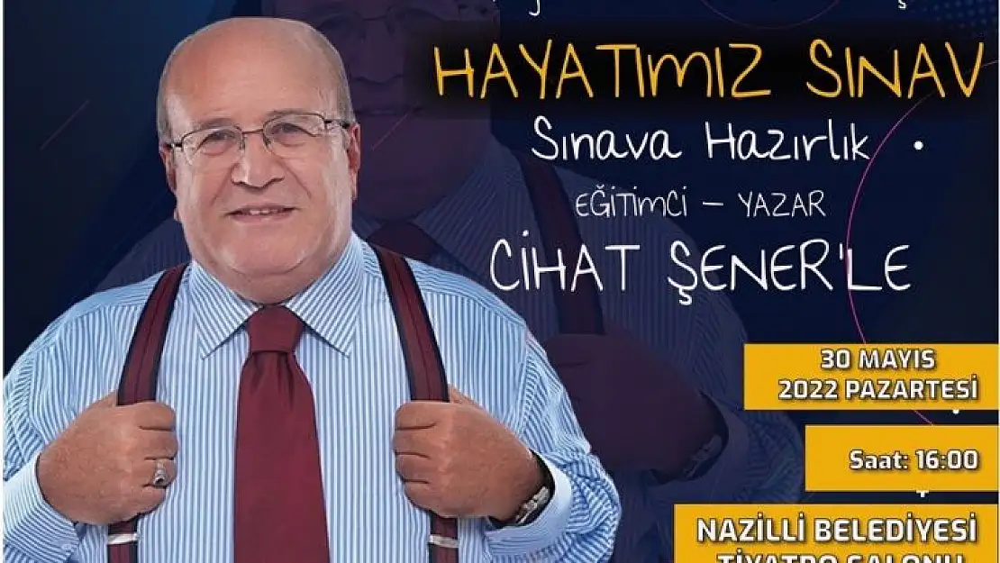 Nazilli'de 'Hayatımız Sınav' konferansı gerçekleştirilecek