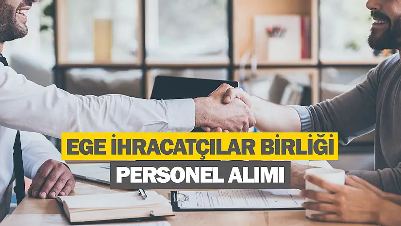 Ege İhracatçı Birliklerine personel alınacak